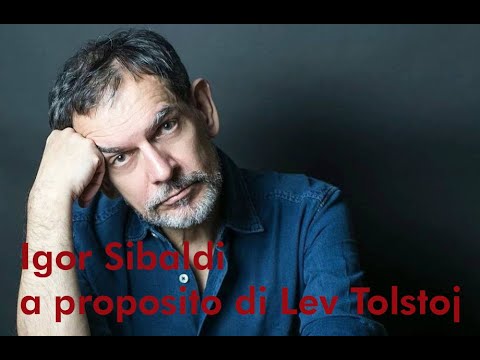 DIALOGHI CON IGOR SIBALDI: Lev Tolstoj, da Guerra e Pace a Resurrezione