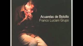 Franco Luciani Grupo - Acuarelas de bolsillo -disco entero-
