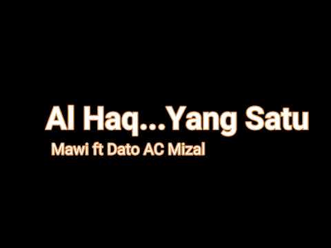 Al-Haq..... Yang Satu - Mawi feat Dato' AC Mizal (karaoke)