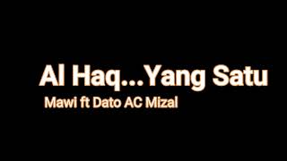 Download lagu Al-Haq..... Yang Satu - Mawi feat Dato' AC Mizal (karaoke) mp3 Download lagu Al-Haq..... Yang Satu - Mawi feat Dato' AC Mizal (karaoke) mp3
