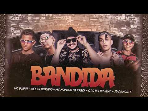 BANDIDA REMIX - WESLEY DORIANO GS O REI DO BEAT SD DA NORTE FEAT MC NOVINHO DA PRAÇA MC DUARTT