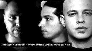 Infected Mushroom - Muse Breaks (Dazzo Bootleg) [FREE DL IN DESCRIPTION]