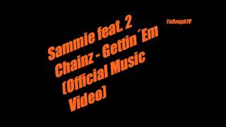 Sammie feat. 2 Chainz - Gettin´Em Up (Official Music Video Premiere)
