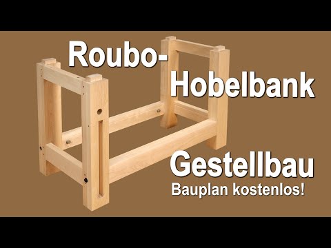 Roubo-Hobelbank Teil 1: Bau des Bankgestells