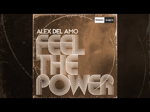 Alex Del Amo - Feel the Power [Official]