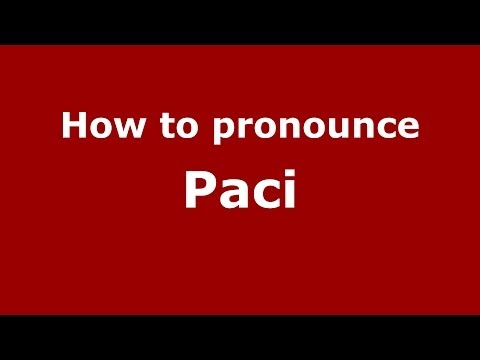 How to pronounce Paci (Italian/Italy) - PronounceNames.com