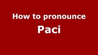 How to pronounce Paci