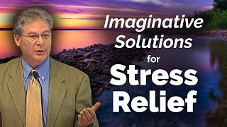 Coping With Stress - Imaginative Solutions for Stress Relief