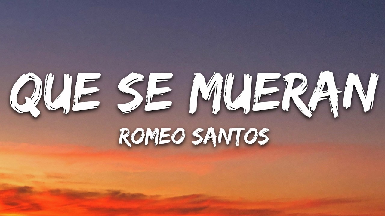 Romeo Santos - Que Se Mueran (Letra/Lyrics)