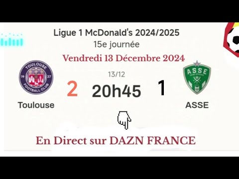 LIGUE 1 MCDONALD'S : Toulouse 2 - 1 ASSE en direct sur DAZN France - 13/12/2024 à 20 h 45