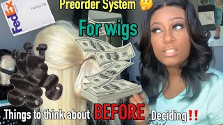 PREORDER SYSTEM TO SELL WIGS?! Should you do it? Things to consider.