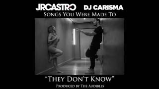 JR Castro x Dj Carisma &quot;They Don&#39;t Know&quot; Produced by The Audibles