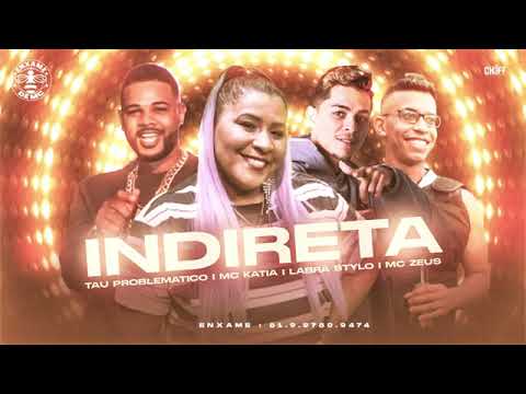 INDIRETA - TAU PROBLEMATICO - LABRA STYLOS - MC ZEUS - FT MC KATIA