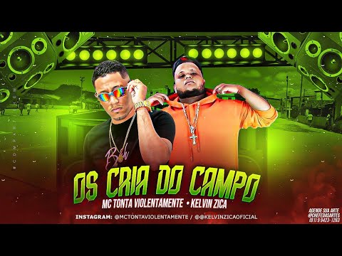 MC TONTA VIOLENTAMENTE E KELVIN ZICA - OS CRIA DO CAMPO - BREGA FUNK
