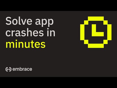 Solve mobile app crashes with Embrace