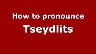 How to pronounce Tseydlits