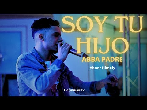 Abner Himely - SOY TU HIJO (Worship)