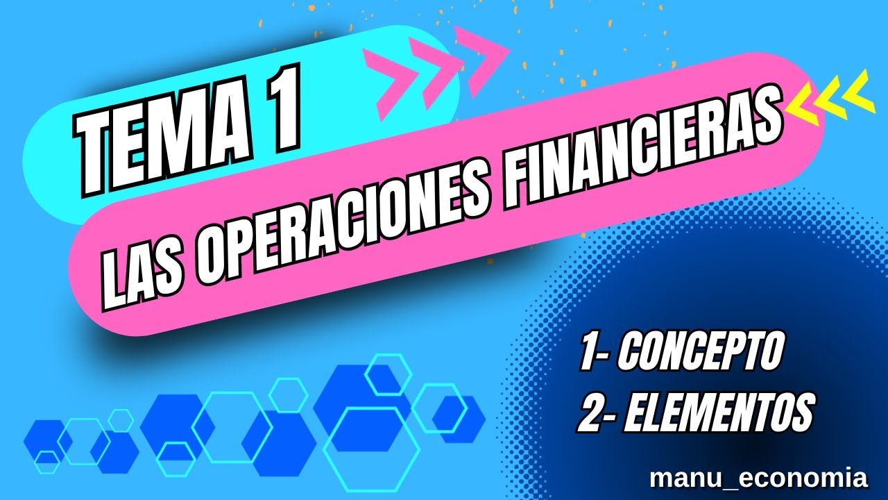 MATEMÁTICAS FINANCIERAS 1.1- OPERACIONES FINANCIERAS: CONCEPTO Y ELEMENTOS