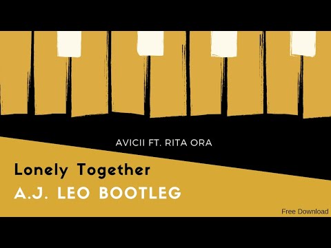 Avicii Ft. Rita Ora - Lonely Together (A.J. Leo Bounce Remix)
