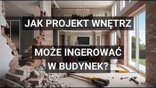 Projektując wnętrza jak bardzo możemy ingerować w budynek?