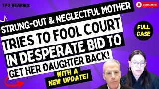 Strung-Out & Neglectful Mother Tries To FOOL Court In Desperate Bid To Get Her Daughter BACK!