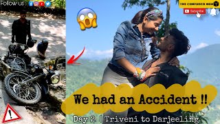 We had an Accident  Day 2 - Triveni to Darjeeling 