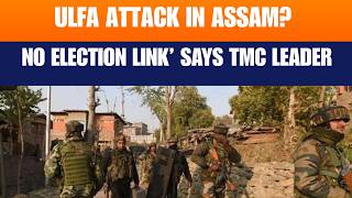 Download lagu ULFA(I) Attack Suspected in Assam | TMC Leader Says ‘No Link to Elections’ mp3