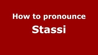 How to pronounce Stassi