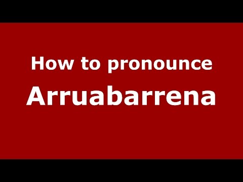 How to pronounce Arruabarrena (Spanish/Argentina) - PronounceNames.com