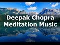 Deepak Chopra Meditation Music | Healing Positive Vibration Music | Relaxing Music