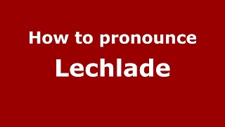How to pronounce Lechlade