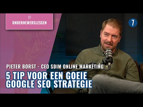 Pieter Borst — Hoe verbeter ik mijn vindbaarheid in Google? | 7DTV SAMENVAT