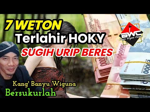 Takdir Jiwa Terpilih 7 Weton Sugih Tanpo Anti Miskin #bwc #banyuwigunachannel #primbonjawa #paweton