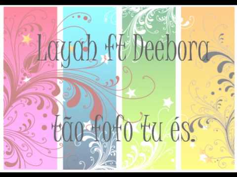 Layah ft Deebora - tão fofo tu és. [2009]