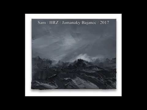 Sam / HRZ -  ''Jamanaky Bajanec'' /  2017