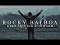 Rocky Balboa Tribute || Keep Moving Forward