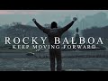 Rocky Balboa Tribute Keep Moving Forward