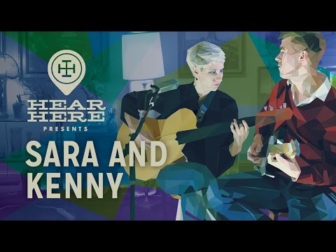 Hear Here Presents: Sara and Kenny