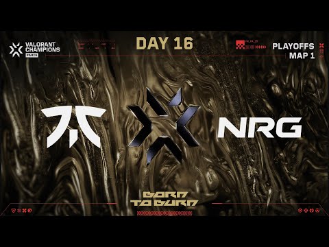 FNC vs. NRG — VALORANT Champions Paris — Playoffs Stage — Map 01