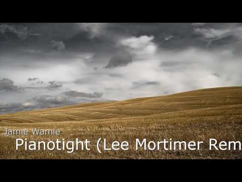 Jamie Wamie  -  Pianotight (Lee Mortimer Remix) [Reversed]