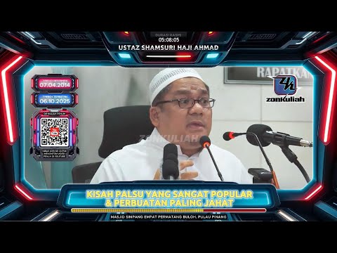 TAZKIRAH : Kisah Palsu Tapi Sangat Popular & Perbuatan Paling Jahat - Ustaz Shamsuri Ahmad