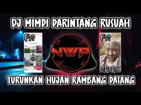 DJ TURUNKAN HUJAN RAMBANG PATANG - MIMPI PARINTANG RUSUAH VIRAL TIK TOK TERBARU 2023