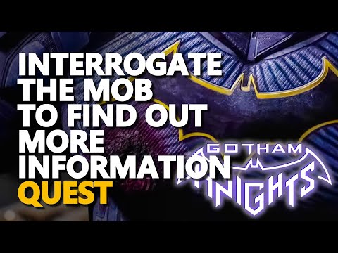 Interrogate the Mob to find out more information Gotham Knights