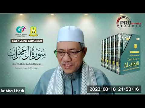 18-08-2023 Dato’ Dr. Abdul Basit Abdul Rahman: Tadabbur Surah Ali Imran (Siri 29)