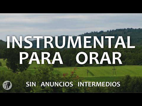 INSTRUMENTAL CRISTIANA PARA ORAR  - SIN ANUNCIOS INTERMEDIOS -  PIANO PARA ORAR