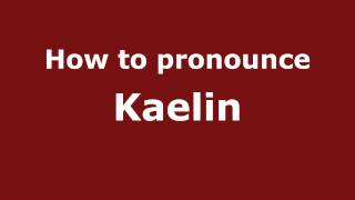 How to pronounce Kaelin