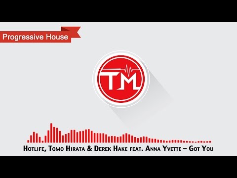 Hotlife, Tomo Hirata & Derek Hake feat. Anna Yvette - Got You