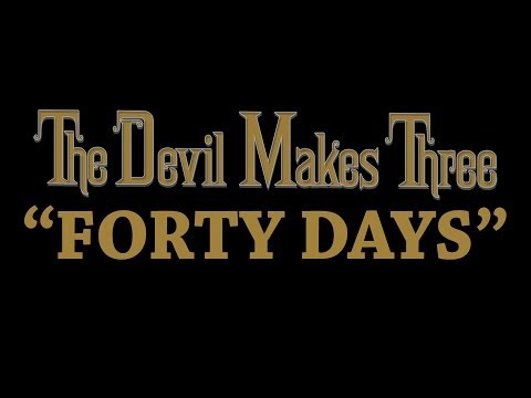 The Devil Makes Three - Forty Days [Audio Stream]