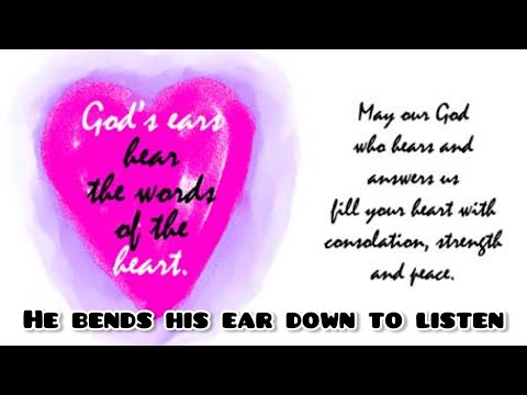 He Bends His Ear Down to Listen