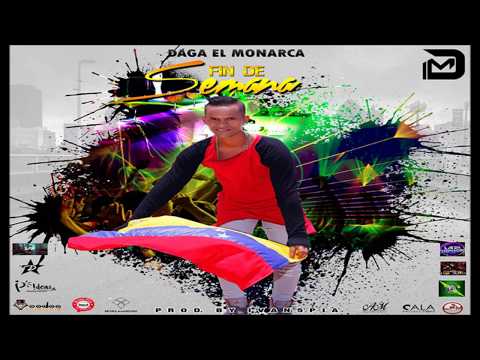 Daga El Monarca - Fin De Semana ( Prod.By Ivan 5pia )